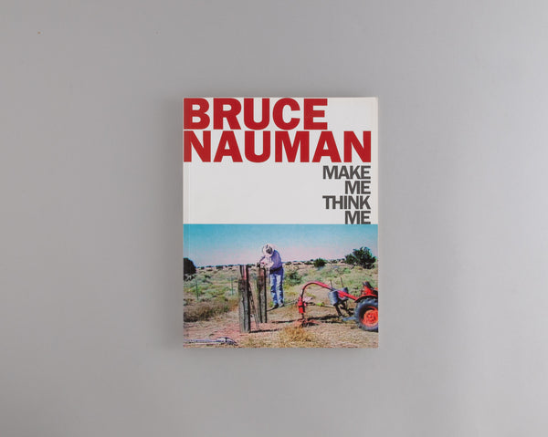 Nauman, Bruce Make Me Think Me