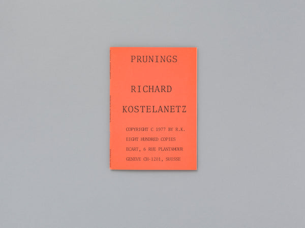 Richard Kostelanetz: Prunings / Accruings
