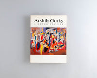 Gorky, Arshile : a Retrospective 1904 - 1948