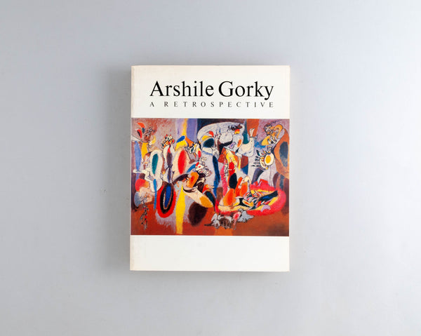 Gorky, Arshile : a Retrospective 1904 - 1948