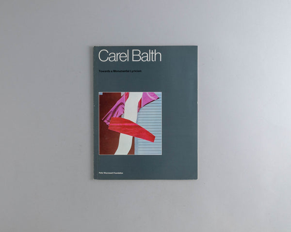 Balth, Carel : Towards a Monumental Lyricism