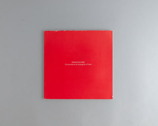 Cruz-Diez, Carlos : Circumstance & Ambiguity of Color