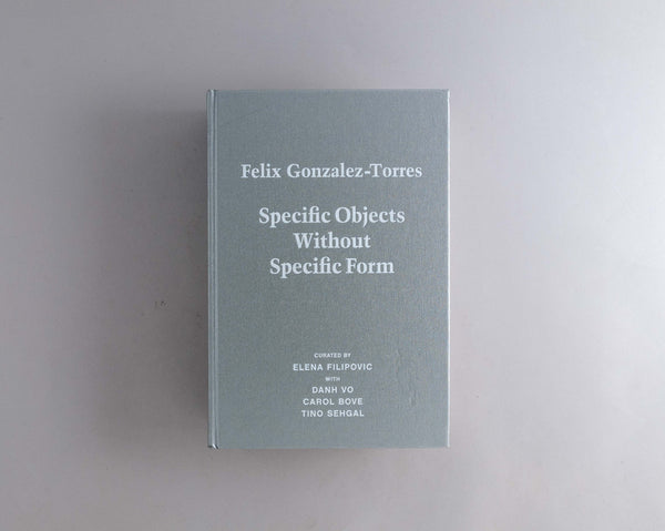 Gonzalez-Torres, Felix : Specific Objects Without Specific Form