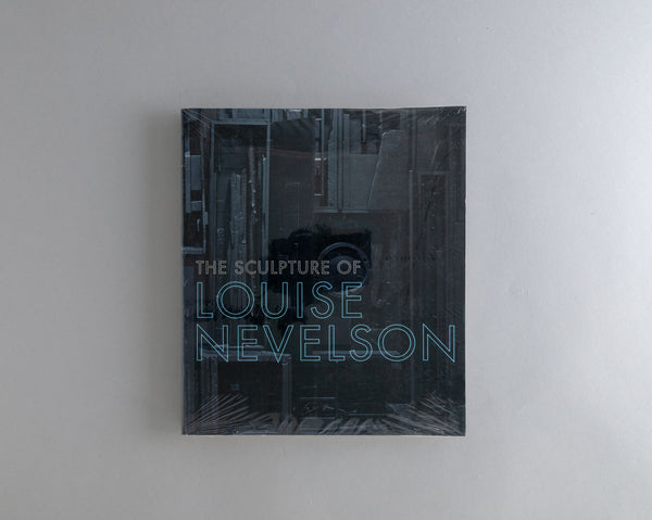 Nevelson, Louise : The Sculpture of