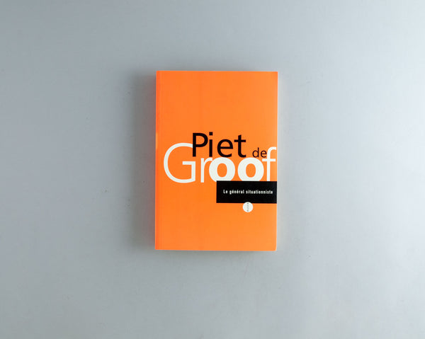 Groof, Piet de : Le Général Situationniste